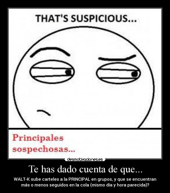 Te has dado cuenta de que... -