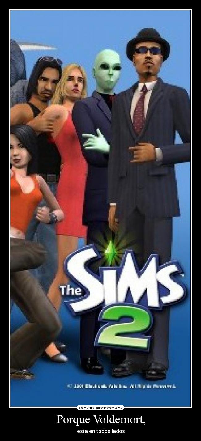 Porque Voldemort, - esta en todos lados