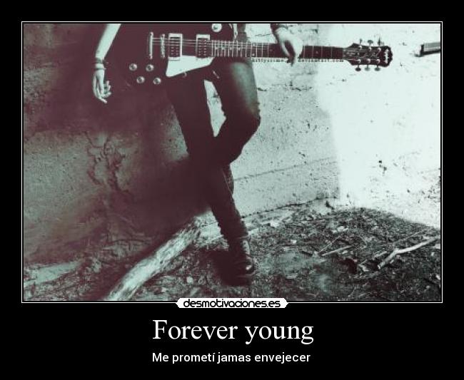 Forever young -