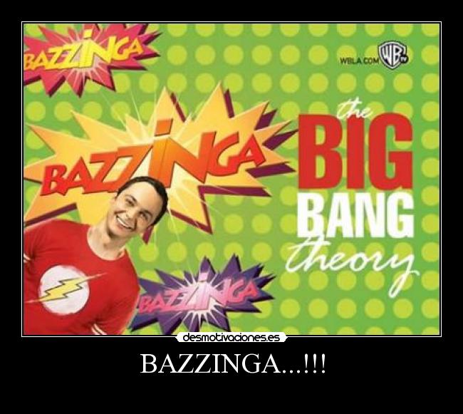 BAZZINGA...!!! - 