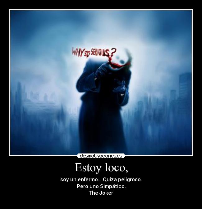 Estoy loco, -