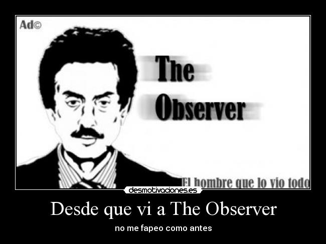 carteles the observer sabe que fapeas desmotivaciones