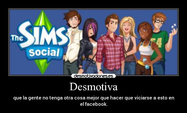 Desmotiva - que la gente no tenga otra cosa mejor que hacer que viciarse a esto en el facebook.
