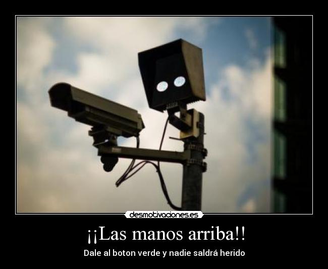 ¡¡Las manos arriba!! - Dale al boton verde y nadie saldrá herido