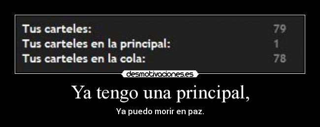 Ya tengo una principal, - Ya puedo morir en paz.