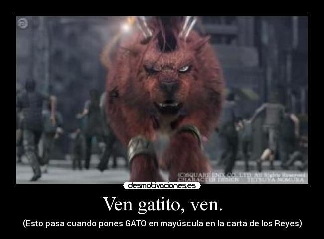 Ven gatito, ven. - (Esto pasa cuando pones GATO en mayúscula en la carta de los Reyes)