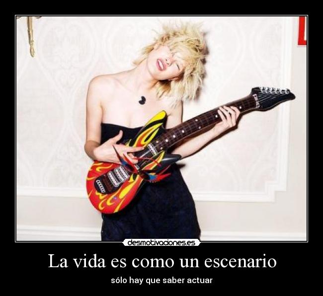 La vida es como un escenario - sólo hay que saber actuar