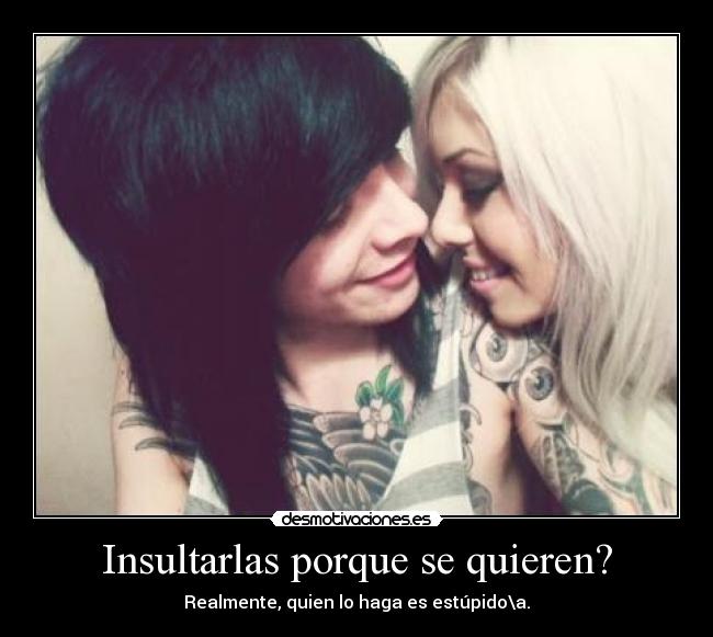 Insultarlas porque se quieren? - 