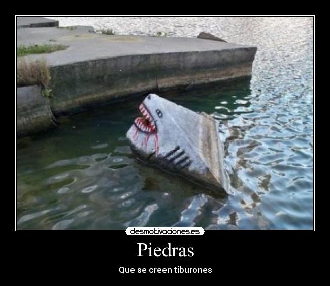Piedras - Que se creen tiburones