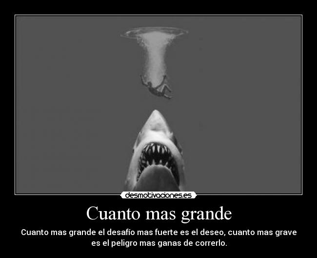 Cuanto mas grande -