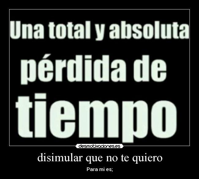 disimular que no te quiero -