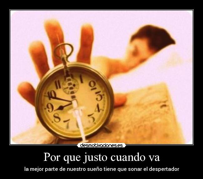 Por que justo cuando va -