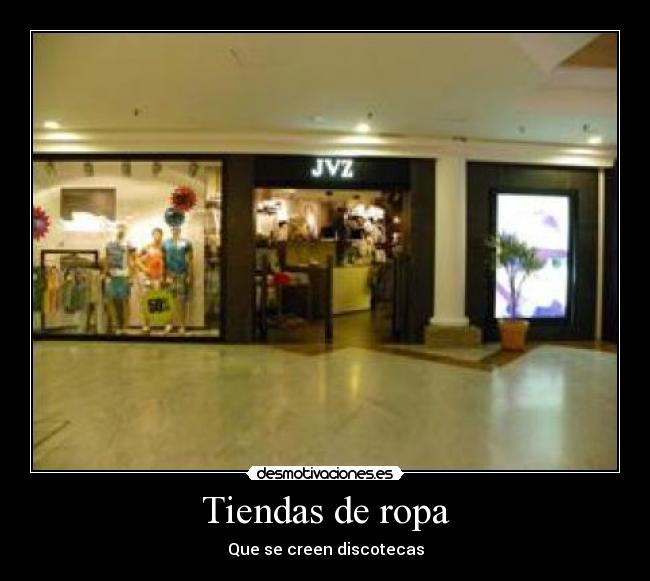 Tiendas de ropa - Que se creen discotecas