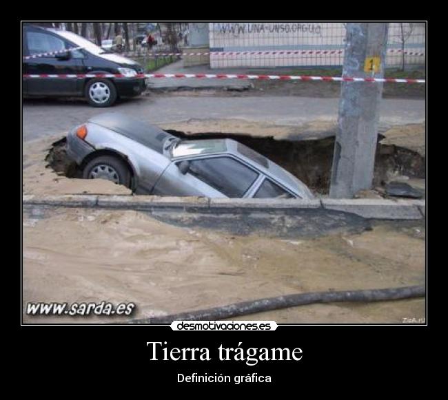 Tierra trágame - Definición gráfica