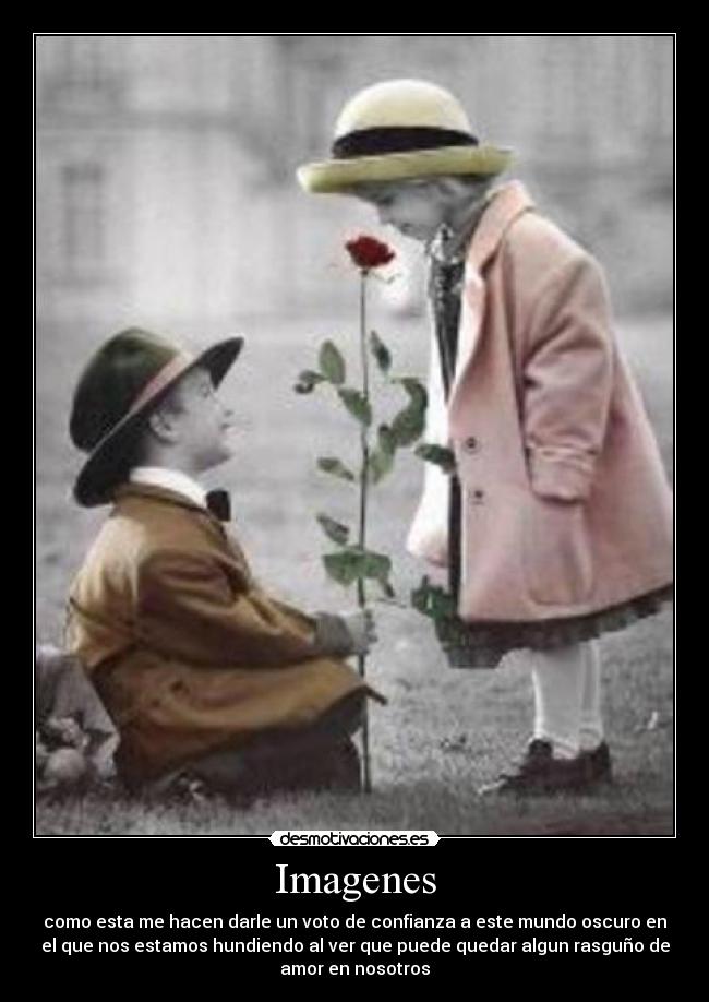 Imagenes - como esta me hacen darle un voto de confianza a este mundo oscuro en
el que nos estamos hundiendo al ver que puede quedar algun rasguño de
amor en nosotros