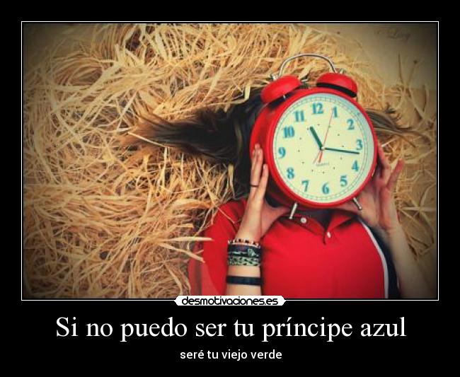 Si no puedo ser tu príncipe azul -