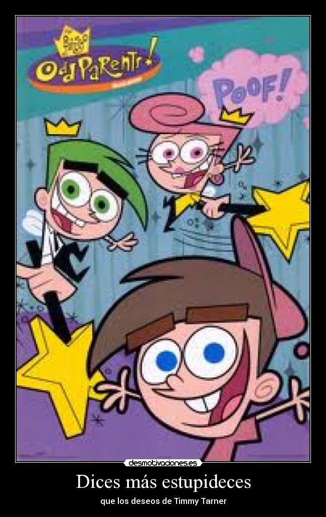 Dices más estupideces - 