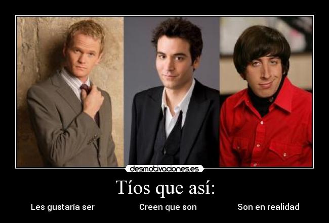 Tíos que así: -