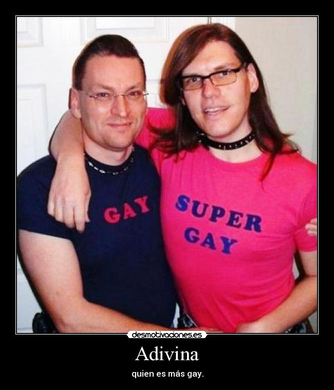 Adivina - quien es más gay.