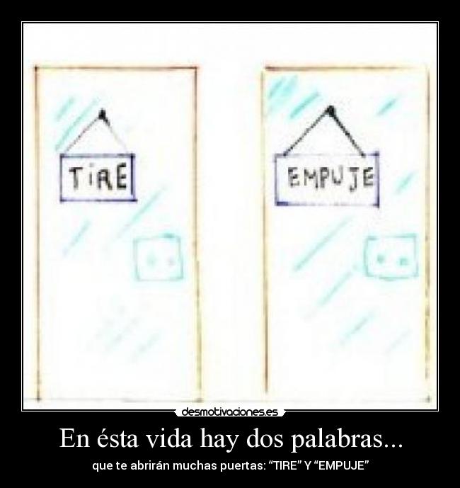 En ésta vida hay dos palabras... -