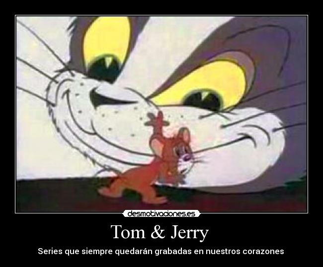 Tom & Jerry - Series que siempre quedarán grabadas en nuestros corazones