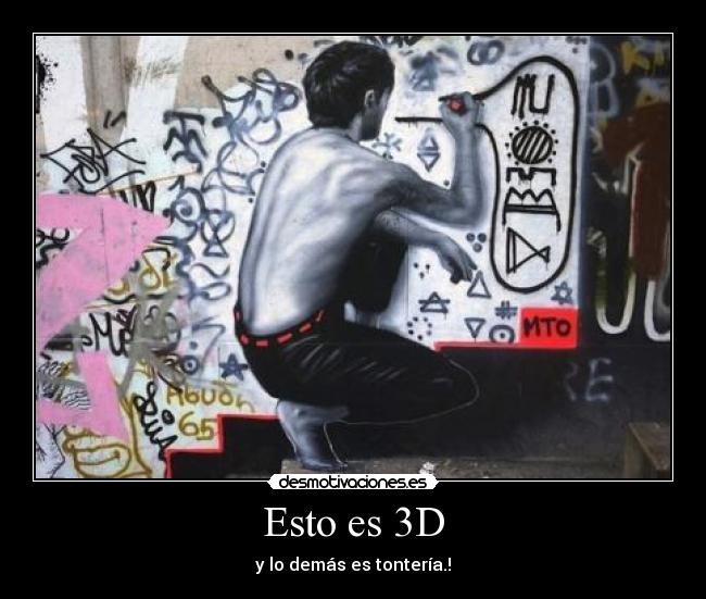 Esto es 3D - y lo demás es tontería.!