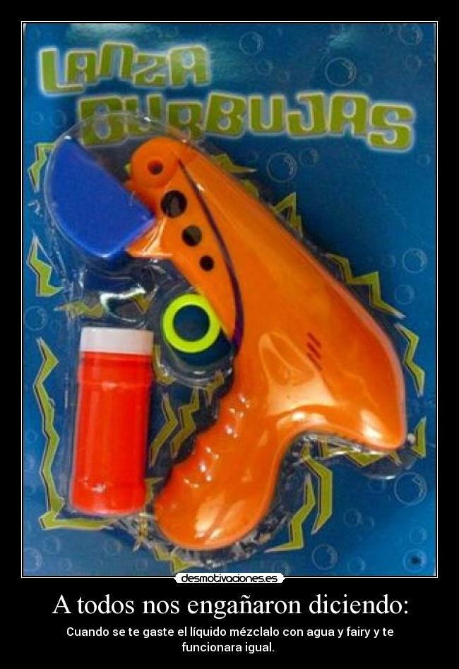 A todos nos engañaron diciendo: -