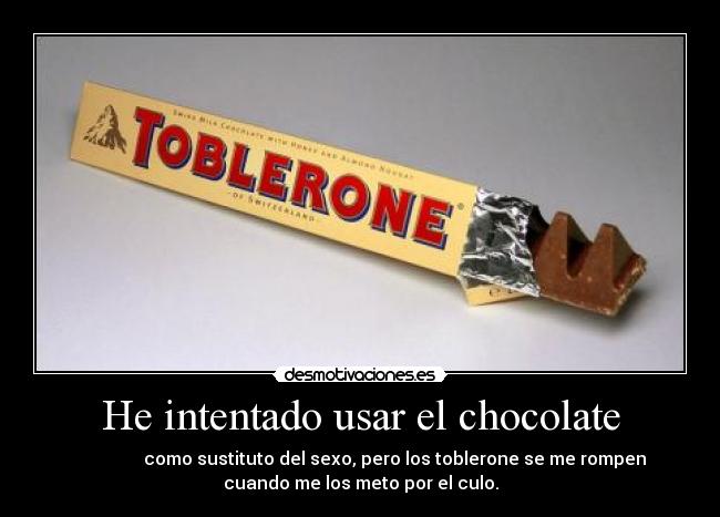 He intentado usar el chocolate - 