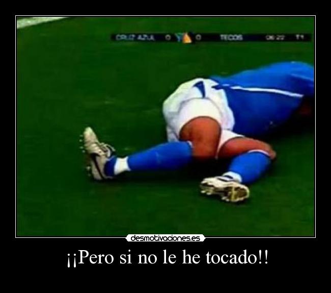 ¡¡Pero si no le he tocado!! -