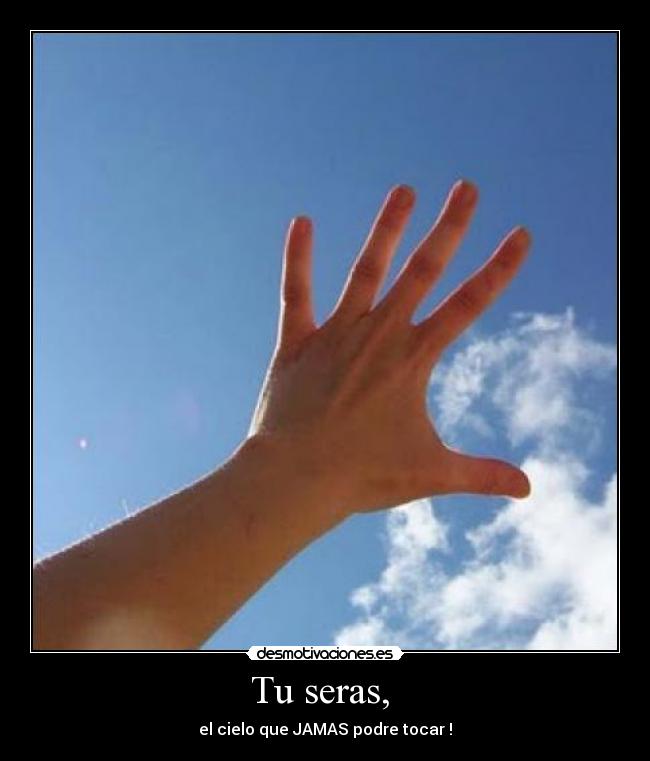 Tu seras, -