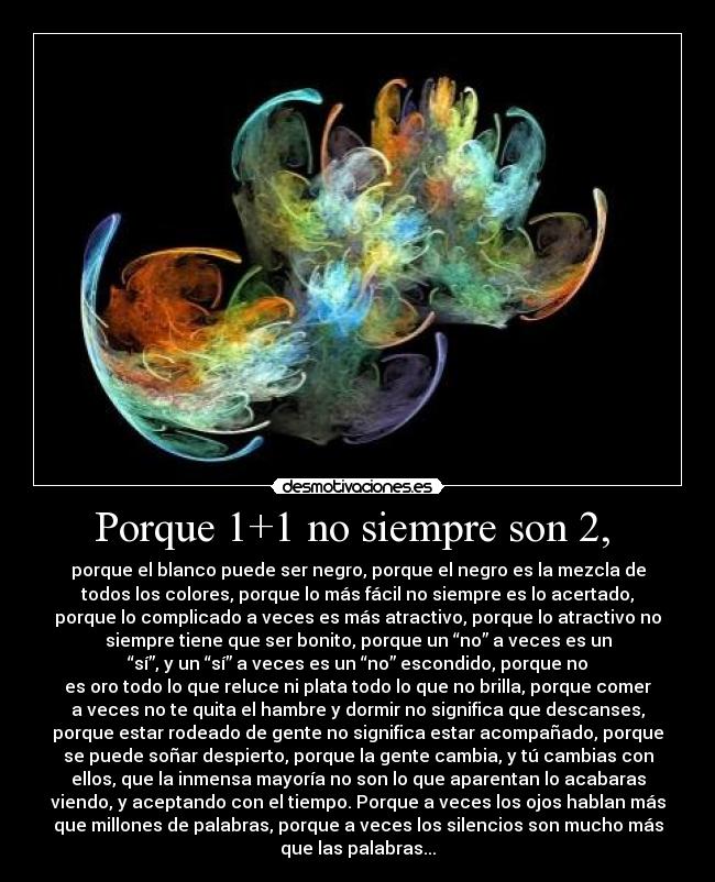 Porque 1+1 no siempre son 2,  - 