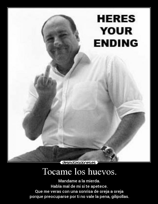 Tocame los huevos. -