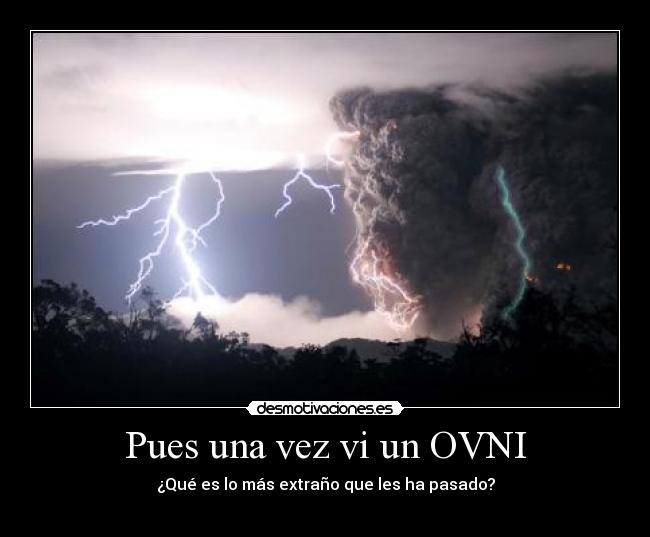 Pues una vez vi un OVNI - 