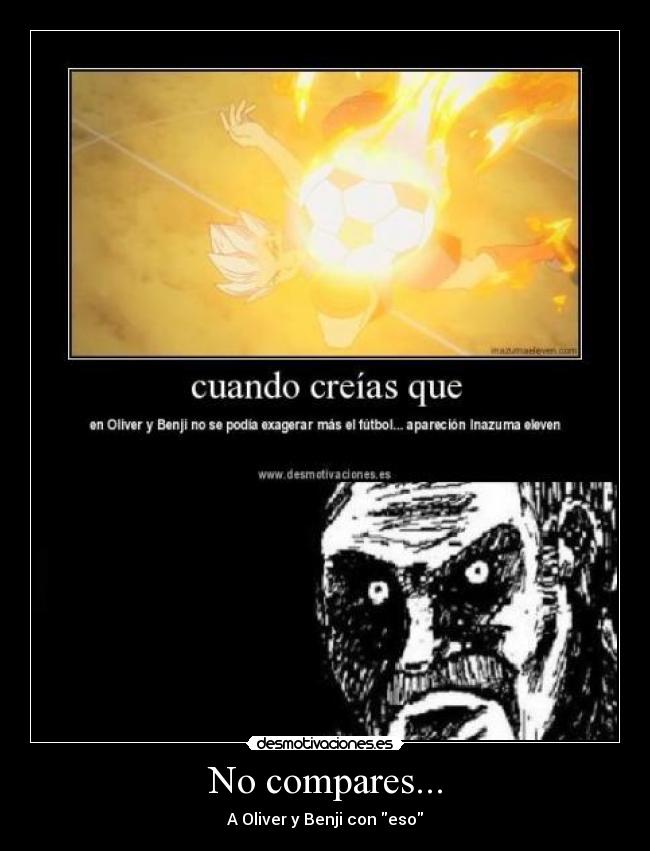 No compares... - A Oliver y Benji con eso
