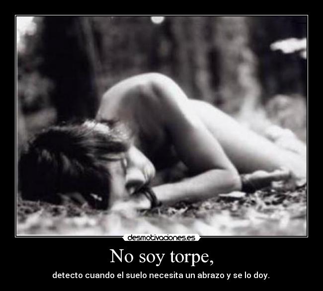 No soy torpe, -