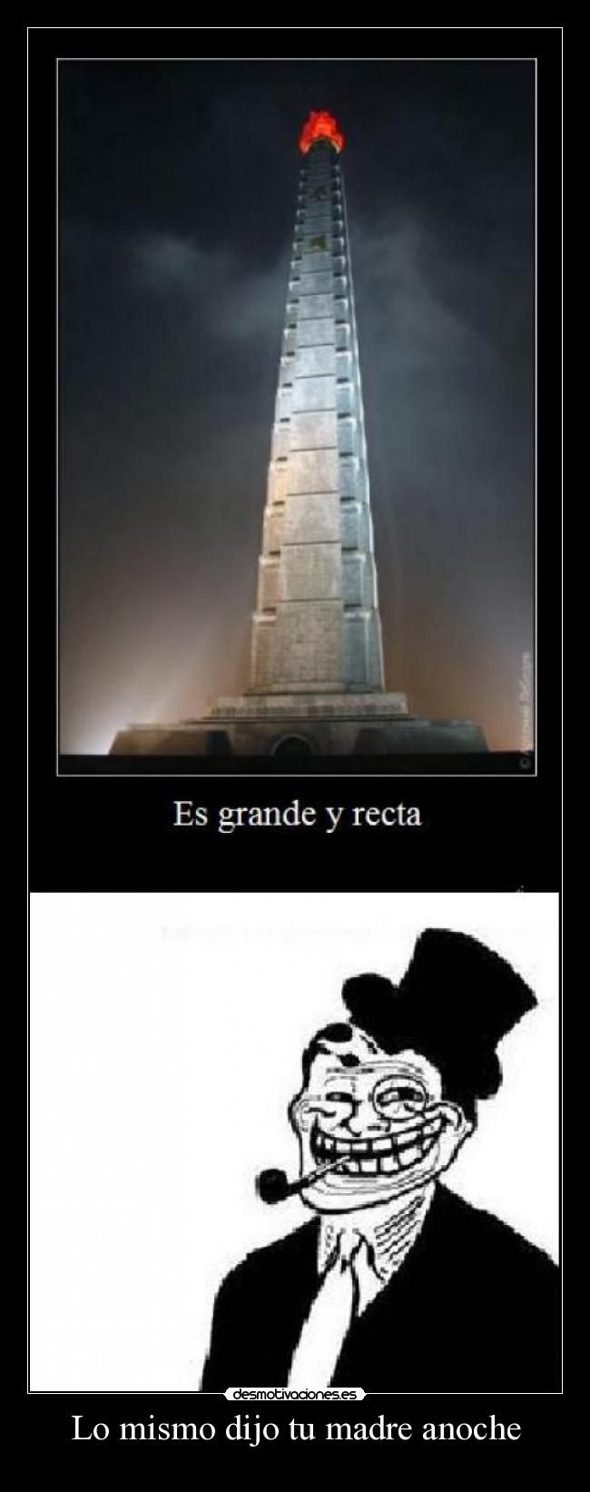 Lo mismo dijo tu madre anoche -