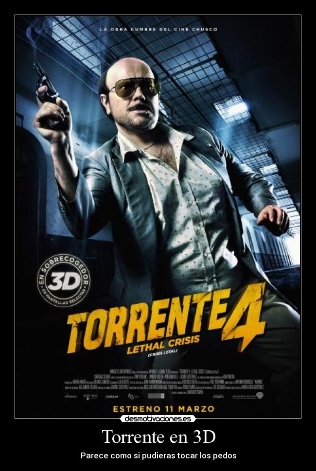 Torrente en 3D - Parece como si pudieras tocar los pedos