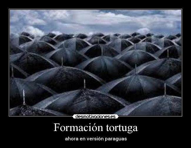 Formación tortuga - ahora en versión paraguas