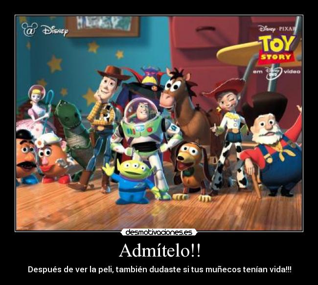 Admítelo!! - Después de ver la peli, también dudaste si tus muñecos tenían vida!!!