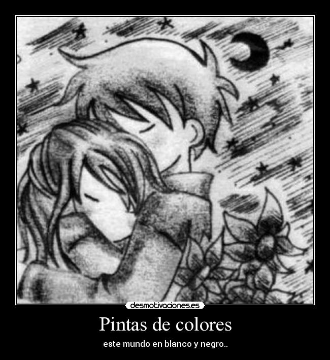Pintas de colores - este mundo en blanco y negro..