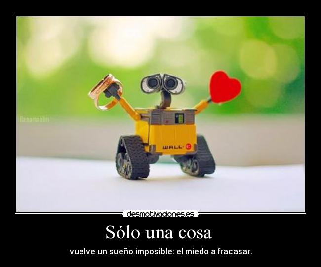 Sólo una cosa - vuelve un sueño imposible: el miedo a fracasar.