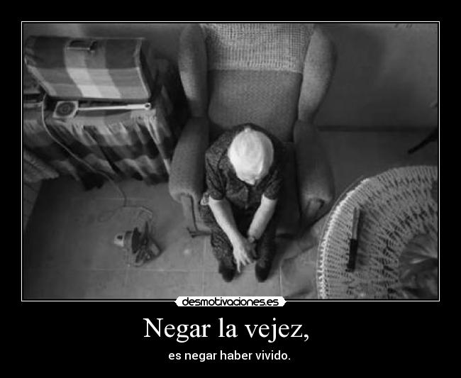 Negar la vejez, -