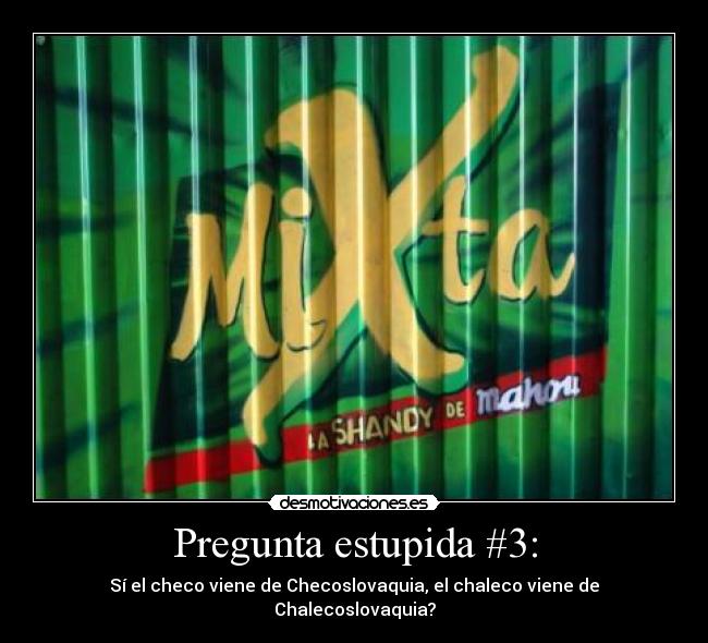 Pregunta estupida #3: -