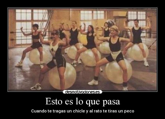 Esto es lo que pasa - 