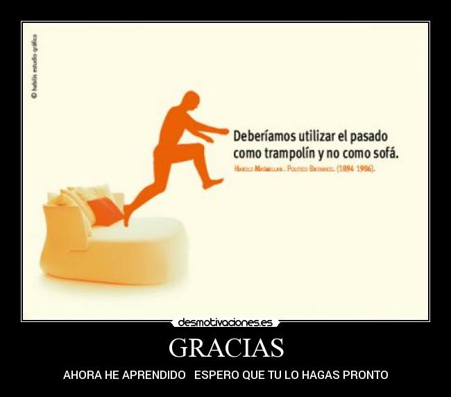 GRACIAS - AHORA HE APRENDIDO   ESPERO QUE TU LO HAGAS PRONTO
