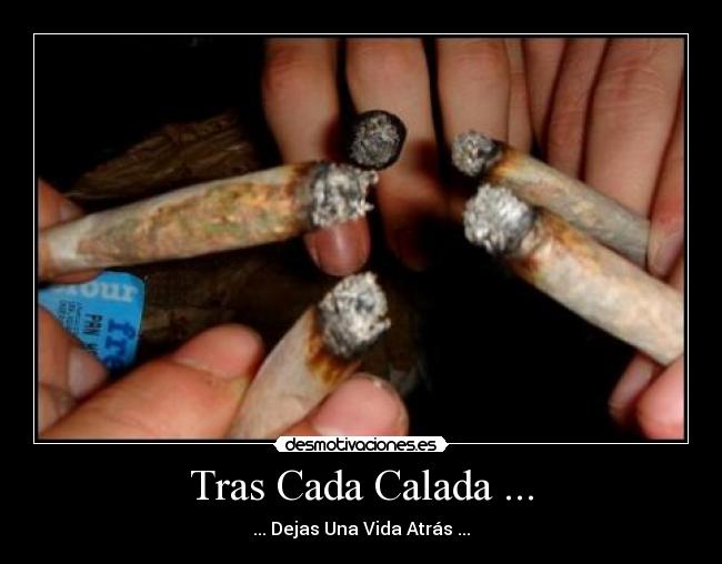 Tras Cada Calada ... - ... Dejas Una Vida Atrás ...