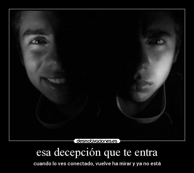 esa decepción que te entra -