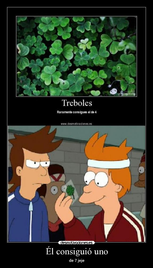 Él consiguió uno -