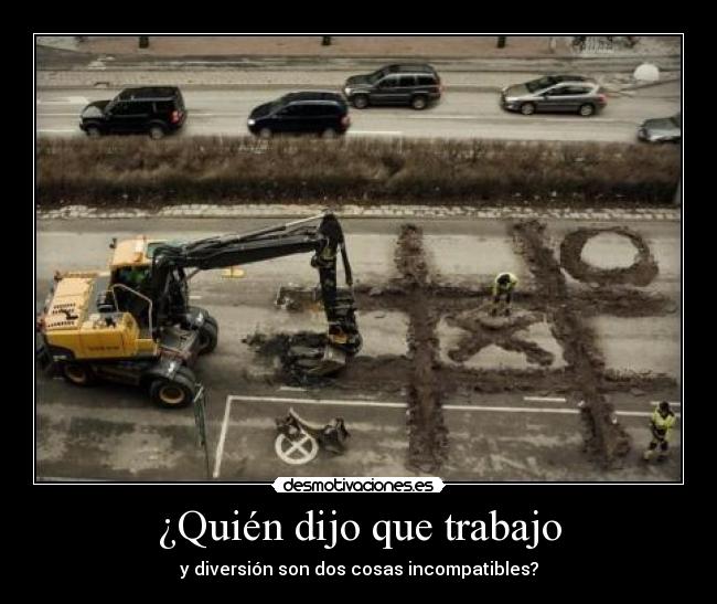 carteles trabajo trabajo diversion desmotivaciones