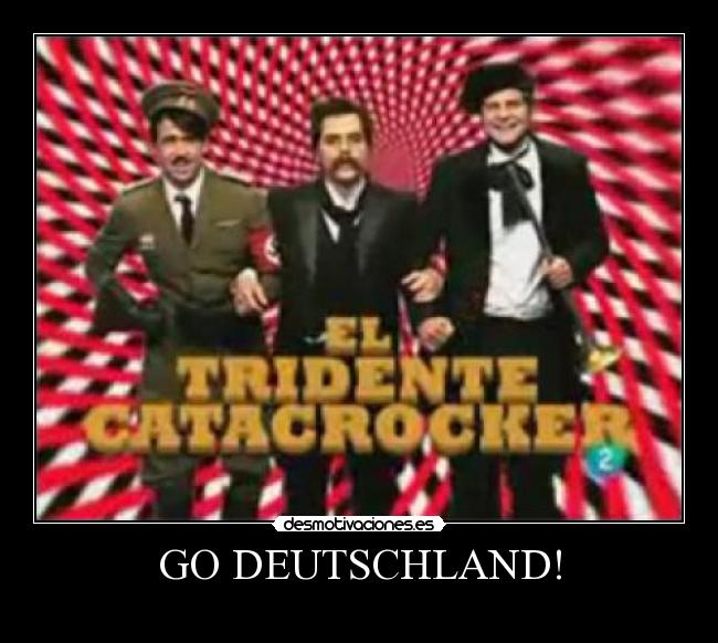GO DEUTSCHLAND! -